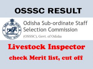 OSSSC Livestock Inspector Result 2021, OSSSC Odisha Result, Cut off marks, Merit list pdf, OSSSC Answer key 2021-2022