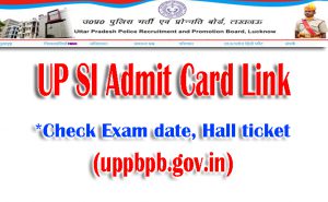 UP Police Sub Inspector Exam dates, Admit card, Download 