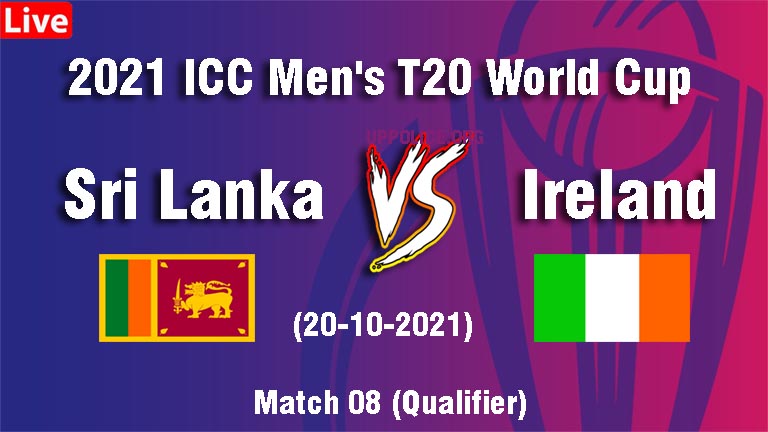 Sri Lanka VS Ireland Match 8 T20 World Cup 2021 Live, SL VS IRE Playing 11, IRE VS SL Today Match Live, Highlights, News, Scorecard