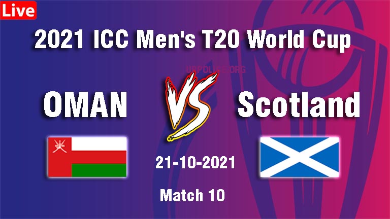 oman vs scotland live ICC Mens t20 World Cup 2021, OMN VS SCO Playing 11, My dream11 Prediction, Live score, Match Highlights, Today Match