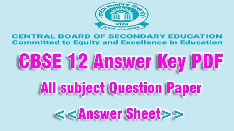 CBSE 12 Answer key, CBSE Term 1 12TH Class Answer key 2021-2022, CBSE Answer sheet pdf download, question paper pdf