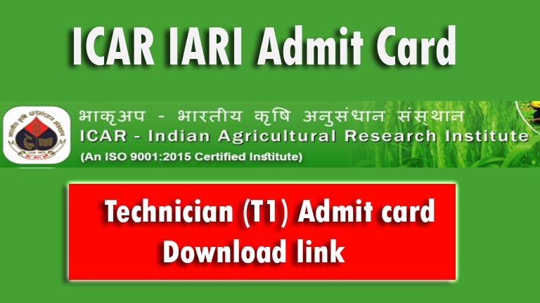 ICAR IARI Technician Admit card, Indian Council of Agricultural Research T1 Hall ticket link, ICAR IARI Technician Exam dates 2022-2023