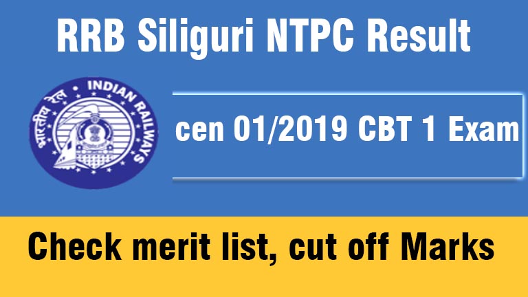 rrb siliguri ntpc result 2022 @cen 01/2019 cbt 1 cut off, merit list