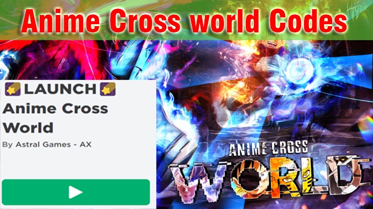 Anime cross world codes 2022, Astral Games - AX, Roblox free rewards