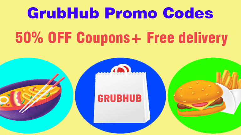 Grubhub promo codes today, grubhub free delivery promo code 2022-2023, Grubhub first order coupon code, Grubhub free meal, 50% OFF, 15$ Discount code