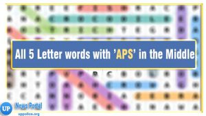 5 Letter words with APS in the Middle -Wordle Guide, A as the second letter, P as the third or middle letter, S as the fourth letter