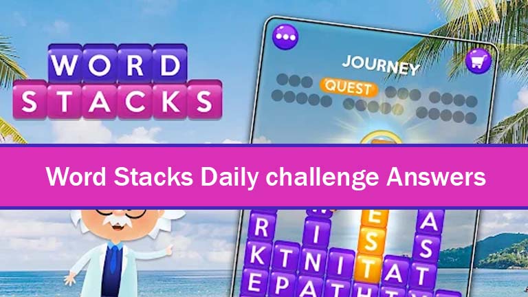 Word Stacks Daily challenge Answers, Word stacks daily puzzle answers 