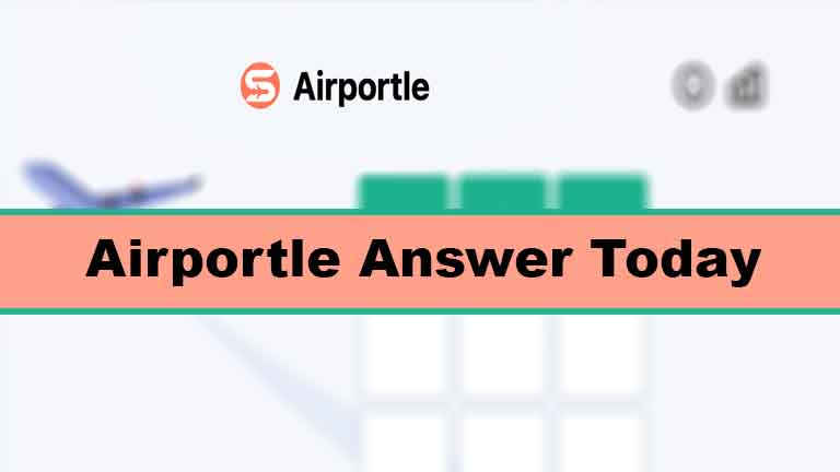 Airportle Answer, Wordle Airport IATA Code Game