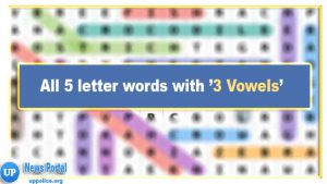 5 Letter Words with Three Vowels in them A E I O U -Wordle Guide, A, E, I, O, U